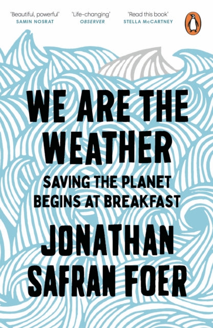 We are the Weather : Saving the Planet Begins at Breakfast-9780241984918