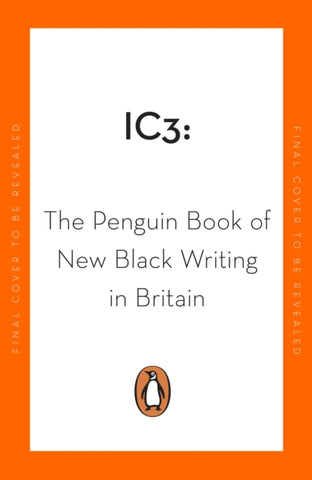 Ic3 : The Penguin Book of New Black Writing in Britain-9780241993880