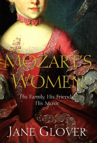 Mozart's Women : His Family, His Friends, His Music-9780330418584