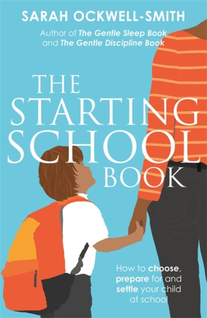 The Starting School Book : How to choose, prepare for and settle your child at school-9780349423791