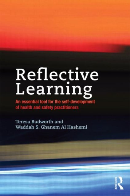 Reflective Learning : An essential tool for the self-development of health and safety practitioners-9780415715515