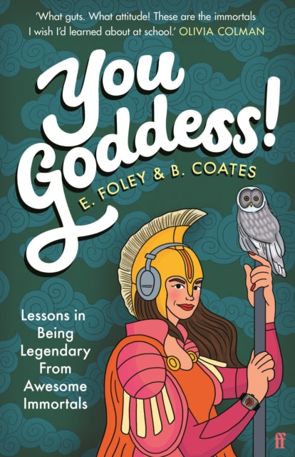 You Goddess! : Lessons in Being Legendary from Awesome Immortals-9780571359967