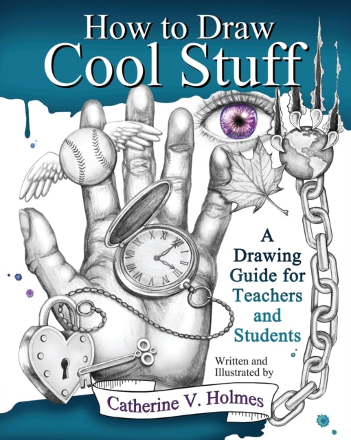How to Draw Cool Stuff : A Drawing Guide for Teachers and Students-9780615991429