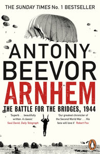 Arnhem : The Battle for the Bridges, 1944: The Sunday Times No 1 Bestseller-9780670918676