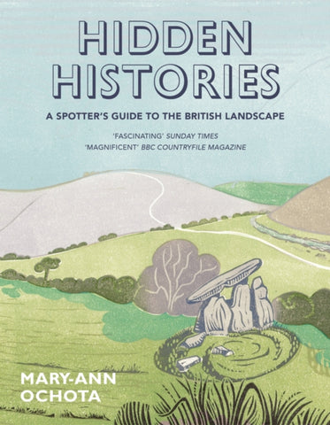 Hidden Histories: A Spotter's Guide to the British Landscape-9780711236936