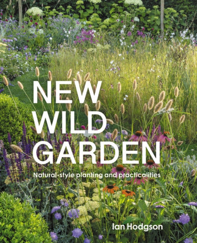 New Wild Garden : Natural-style planting and practicalities-9780711260092