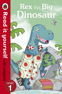 Rex the Big Dinosaur - Read it Yourself with Ladybird : Level 1-9780718194635