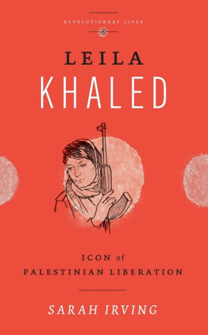 Leila Khaled : Icon of Palestinian Liberation-9780745329512