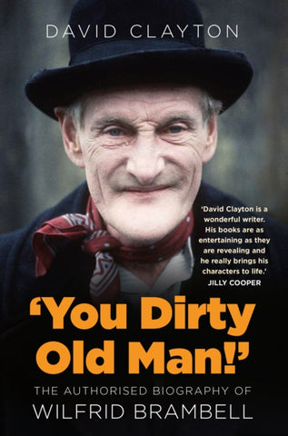 'You Dirty Old Man!' : The Authorised Biography of Wilfrid Brambell-9780750996709