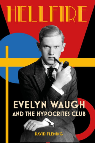 Hellfire : Evelyn Waugh and the Hypocrites Club-9780750999281