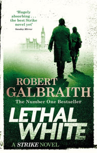 Lethal White : Cormoran Strike Book 4-9780751572872