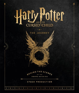Harry Potter and the Cursed Child: The Journey : Behind the Scenes of the Award-Winning Stage Production-9780751576108