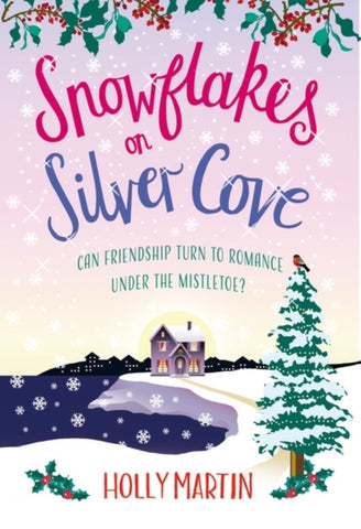 Snowflakes on Silver Cove : A festive, feel-good Christmas romance-9780751581416