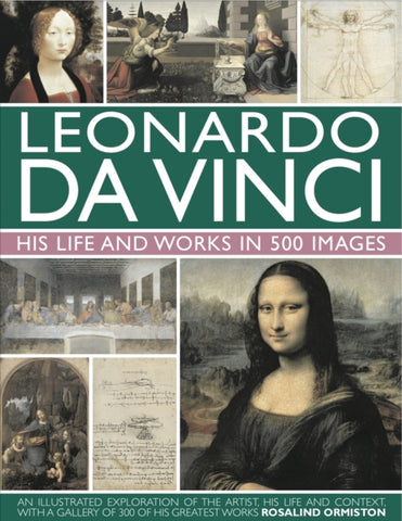 Leonardo Da Vinci: His Life and Works in 500 Images-9780754823261
