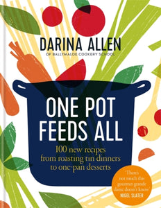 One Pot Feeds All : 100 new recipes from roasting tin dinners to one-pan desserts-9780857835758