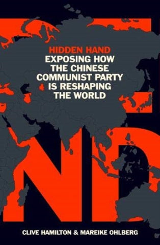 Hidden Hand : Exposing How the Chinese Communist Party is Reshaping the World-9780861540280