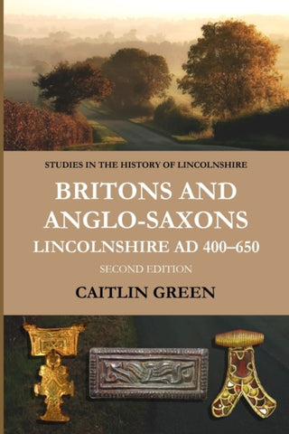Britons and Anglo-Saxons : Lincolnshire AD 400-650-9780902668263