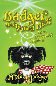 Badger the Mystical Mutt and the Crumpled Capers-9780956964021