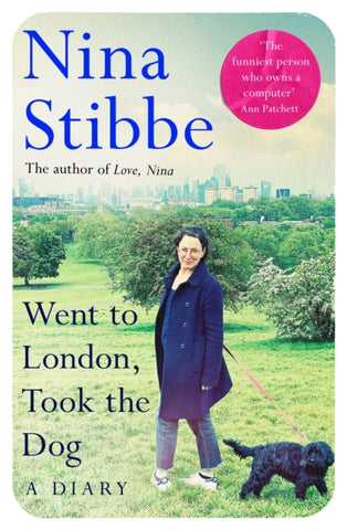 SIGNED Went to London, Took the Dog: A Diary : From the prize-winning author of Love, Nina-9781035025299
