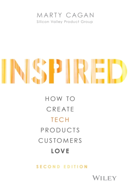 Inspired : How to Create Tech Products Customers Love-9781119387503