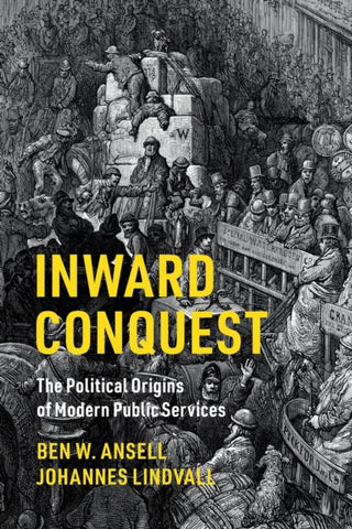 Inward Conquest : The Political Origins of Modern Public Services-9781316647769