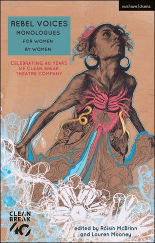 Rebel Voices: Monologues for Women by Women : Celebrating 40 Years of Clean Break Theatre Company-9781350097506