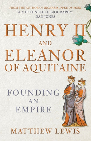 Henry II and Eleanor of Aquitaine : Founding an Empire-9781398115507