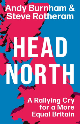 Head North : A Rallying Cry for a More Equal Britain-9781398719736