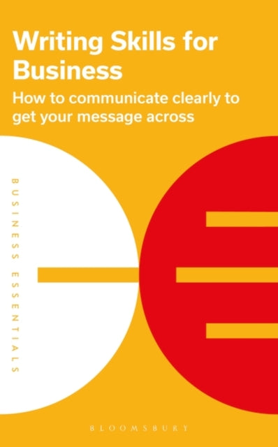 Writing Skills for Business : How to communicate clearly to get your message across-9781399402132