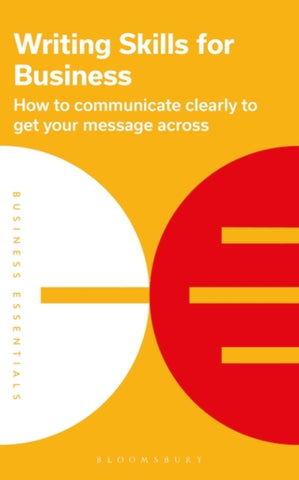 Writing Skills for Business : How to communicate clearly to get your message across-9781399402132