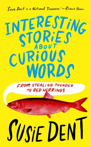 Interesting Stories about Curious Words : From Stealing Thunder to Red Herrings-9781399811675
