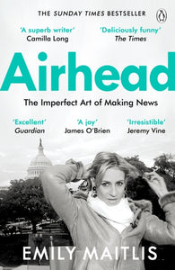 Airhead : The Imperfect Art of Making News-9781405938341