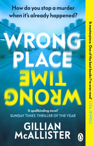 Wrong Place Wrong Time : Can you stop a murder after it's already happened? THE SUNDAY TIMES THRILLER OF THE YEAR AND REESE'S BOOK CLUB PICK 2022-9781405949842