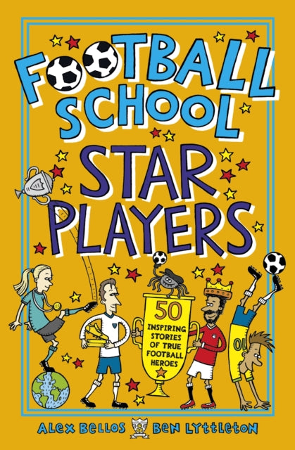 Football School Star Players : 50 Inspiring Stories of True Football Heroes-9781406386417