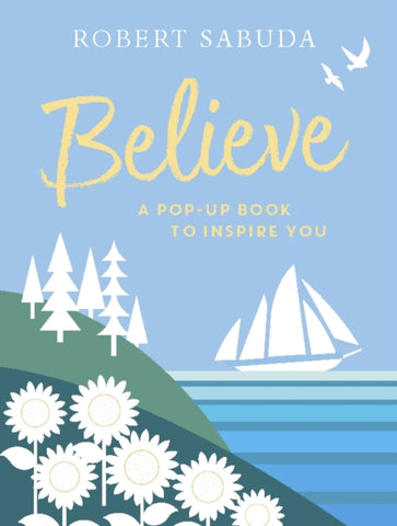 Believe : A Pop-up Book to Inspire You-9781406387575