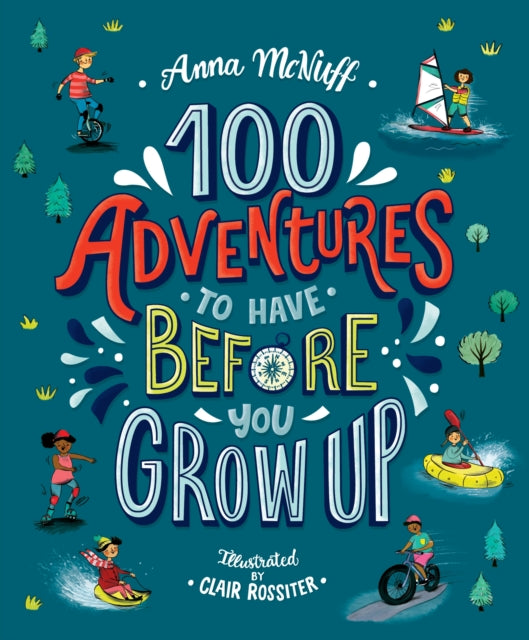 100 Adventures to Have Before You Grow Up-9781406388633