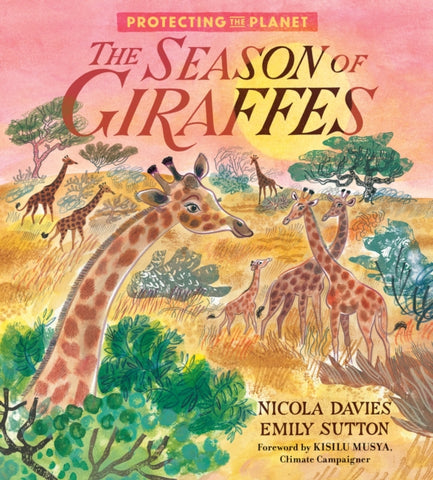 Protecting the Planet: The Season of Giraffes-9781406397093
