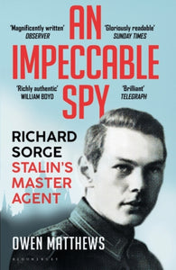 An Impeccable Spy : Richard Sorge, Stalin's Master Agent-9781408857816