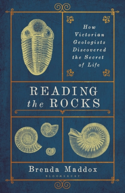 Reading the Rocks : How Victorian Geologists Discovered the Secret of Life-9781408879559