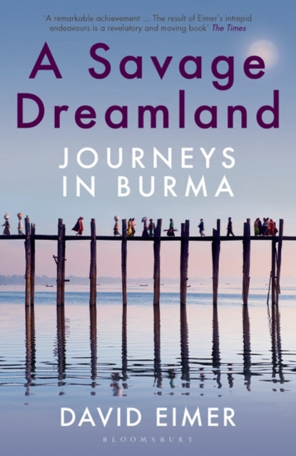 A Savage Dreamland : Journeys in Burma-9781408883815