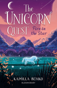 Fire in the Star : The Unicorn Quest 3-9781408898529