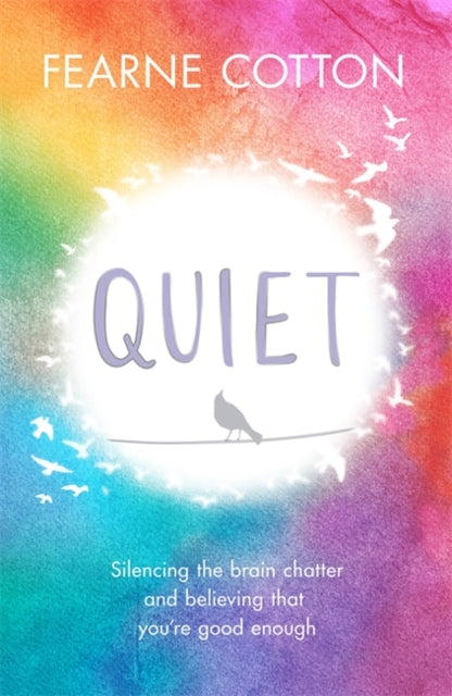 Quiet : Silencing the brain chatter and believing that you're good enough-9781409183150
