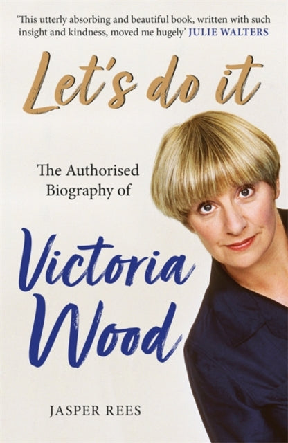 Let's Do It: The Authorised Biography of Victoria Wood-9781409184119