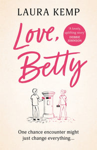 Love, Betty : The heartwarming and uplifting summer read for 2022 you don't want to miss!-9781409189213