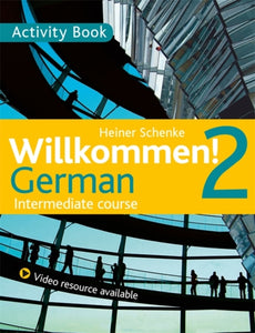 Willkommen! 2 German Intermediate course : Activity Book-9781444165203