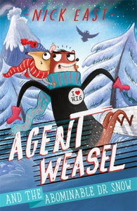 Agent Weasel and the Abominable Dr Snow : Book 2-9781444945300