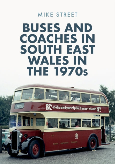 Buses and Coaches in South East Wales in the 1970s-9781445690063