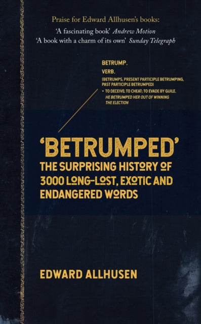 Betrumped : The Surprising History of 3000 Long-Lost, Exotic and Endangered Words-9781445699080