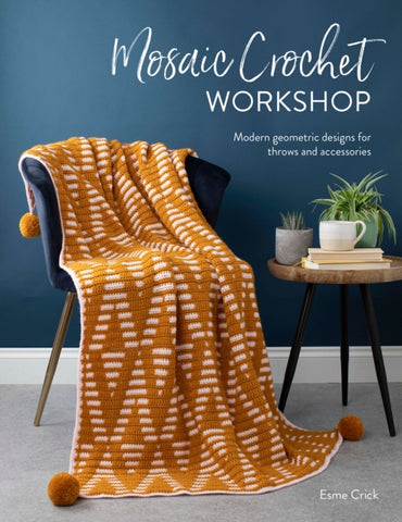 Mosaic Crochet Workshop : Modern geometric designs for throws and accessories-9781446308424