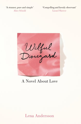 Wilful Disregard : A Novel About Love-9781447268932